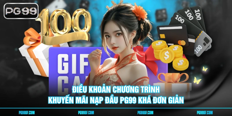 Điều khoản chương trình khuyến mãi nạp đầu PG99 khá đơn giản