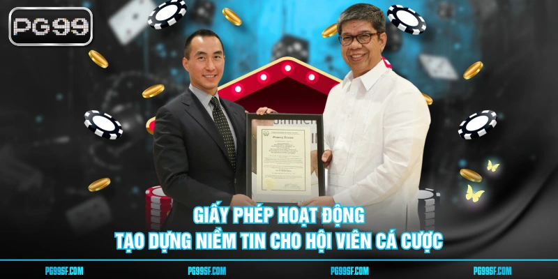 Giấy phép hoạt động tạo dựng niềm tin cho hội viên cá cược