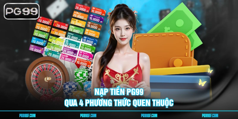 Nạp tiền PG99 qua 4 phương thức quen thuộc