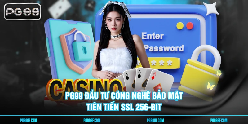 PG99 đầu tư công nghệ bảo mật tiên tiến SSL 256-bit