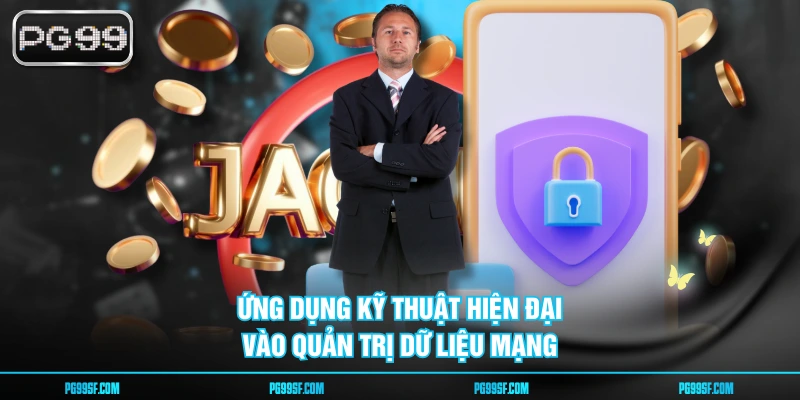 Ứng dụng kỹ thuật hiện đại vào quản trị dữ liệu mạng